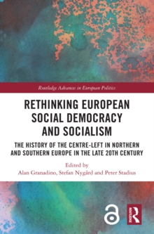 Rethinking European Social Democracy and Socialism : The History of the Centre-Left in Northern and Southern Europe in the Late 20th Century