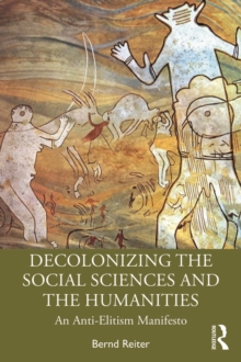 Decolonizing the Social Sciences and the Humanities : An Anti-Elitism Manifesto