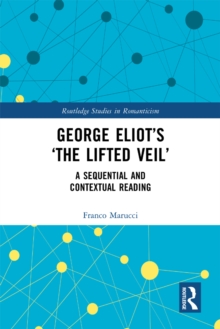 George Eliot's 'The Lifted Veil' : A Sequential and Contextual Reading