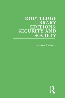 Routledge Library Editions: Security and Society : 12 Volume Set