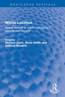 Waste Location : Spatial Aspects of Waste Management, Hazards and Disposal