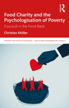 Food Charity and the Psychologisation of Poverty : Foucault in the Food Bank