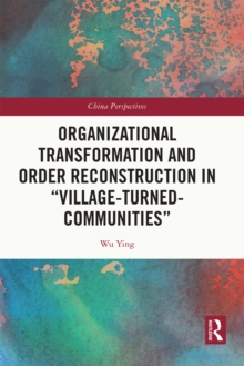 Organizational Transformation and Order Reconstruction in "Village-Turned-Communities"