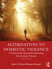 Alternatives to Domestic Violence : A Homework Manual for Battering Intervention Groups