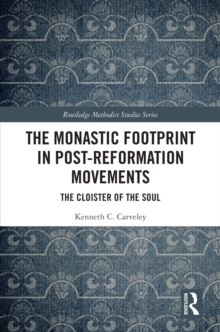 The Monastic Footprint in Post-Reformation Movements : The Cloister of the Soul