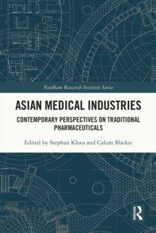 Asian Medical Industries : Contemporary Perspectives on Traditional Pharmaceuticals