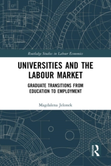 Universities and the Labour Market : Graduate Transitions from Education to Employment