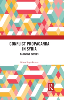 Conflict Propaganda in Syria : Narrative Battles