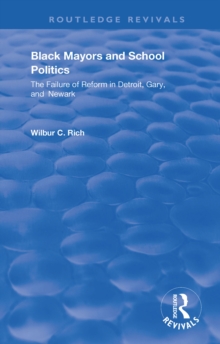 Black Mayors and School Politics : The Failure of Reform in Detroit, Gary and Newark