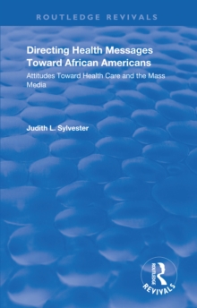 Directing Health Messages Toward African Americans : Attitudes Toward Health Care and the Mass Media