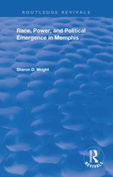 Race, Power, and Political Emergence in Memphis