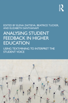 Analysing Student Feedback in Higher Education : Using Text-Mining to Interpret the Student Voice