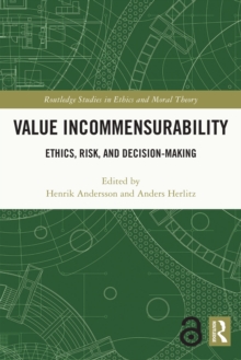 Value Incommensurability : Ethics, Risk, and Decision-Making