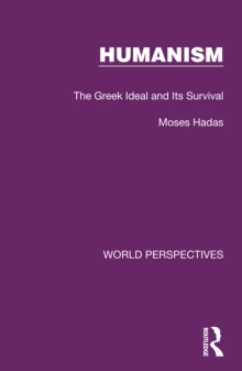 Humanism : The Greek Ideal and Its Survival