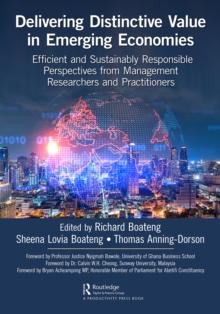 Delivering Distinctive Value in Emerging Economies : Efficient and Sustainably Responsible Perspectives from Management Researchers and Practitioners