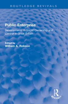 Public Enterprise : Developments in Social Ownership and Control in Great Britain