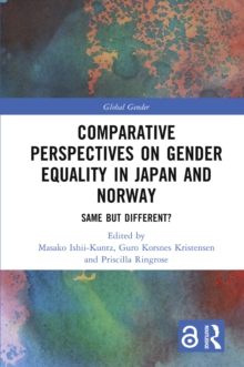 Comparative Perspectives on Gender Equality in Japan and Norway : Same but Different?