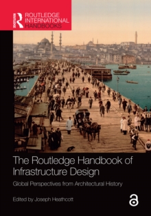 The Routledge Handbook of Infrastructure Design : Global Perspectives from Architectural History