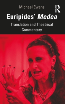 Euripides' Medea : Translation and Theatrical Commentary