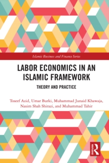 Labor Economics in an Islamic Framework : Theory and Practice