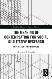 The Meaning of Contemplation for Social Qualitative Research : Applications and Examples