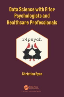 Data Science with R for Psychologists and Healthcare Professionals