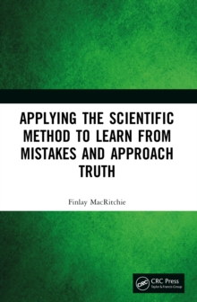 Applying the Scientific Method to Learn from Mistakes and Approach Truth