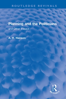 Planning and the Politicians : and Other Essays