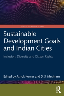 Sustainable Development Goals and Indian Cities : Inclusion, Diversity and Citizen Rights