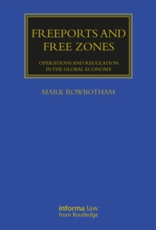 Freeports and Free Zones : Operations and Regulation in the Global Economy