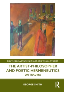 The Artist-Philosopher and Poetic Hermeneutics : On Trauma