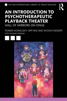 An Introduction to Psychotherapeutic Playback Theater : Hall of Mirrors on Stage