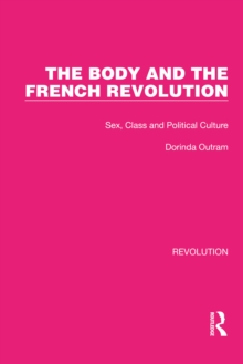 The Body and the French Revolution : Sex, Class and Political Culture