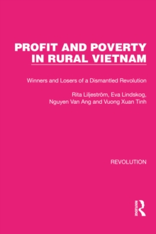 Profit and Poverty in Rural Vietnam : Winners and Losers of a Dismantled Revolution