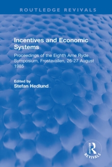 Incentives and Economic Systems : Proceedings of the Eighth Arne Ryde Symposium, Frostavallen, 26-27 August 1985