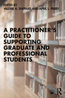 A Practitioners Guide to Supporting Graduate and Professional Students