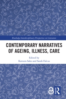 Contemporary Narratives of Ageing, Illness, Care