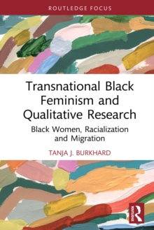 Transnational Black Feminism and Qualitative Research : Black Women, Racialization and Migration