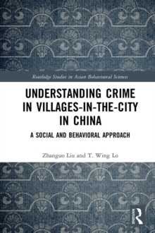 Understanding Crime in Villages-in-the-City in China : A Social and Behavioral Approach