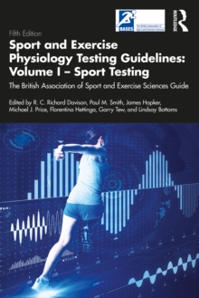 Sport and Exercise Physiology Testing Guidelines: Volume I - Sport Testing : The British Association of Sport and Exercise Sciences Guide