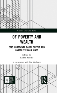 Of Poverty and Wealth : Eric Hobsbawm, Barry Supple and Gareth Stedman Jones