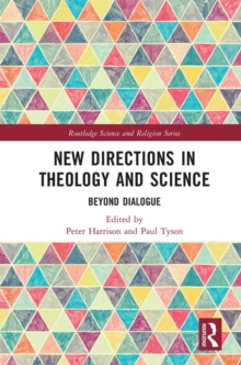 New Directions in Theology and Science : Beyond Dialogue