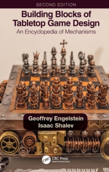 Building Blocks of Tabletop Game Design : An Encyclopedia of Mechanisms