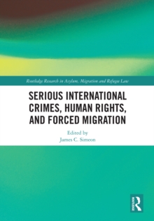 Serious International Crimes, Human Rights, and Forced Migration