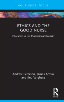 Ethics and the Good Nurse : Character in the Professional Domain