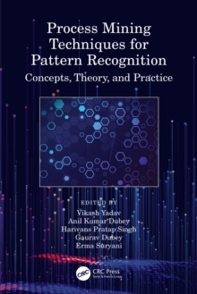 Process Mining Techniques for Pattern Recognition : Concepts, Theory, and Practice