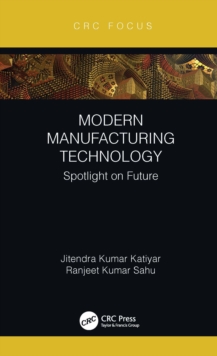 Modern Manufacturing Technology : Spotlight on Future