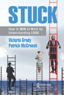 Stuck : How to WIN at Work by Understanding LOSS