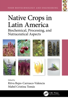 Native Crops in Latin America : Biochemical, Processing, and Nutraceutical Aspects