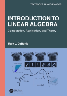 Introduction To Linear Algebra : Computation, Application, and Theory